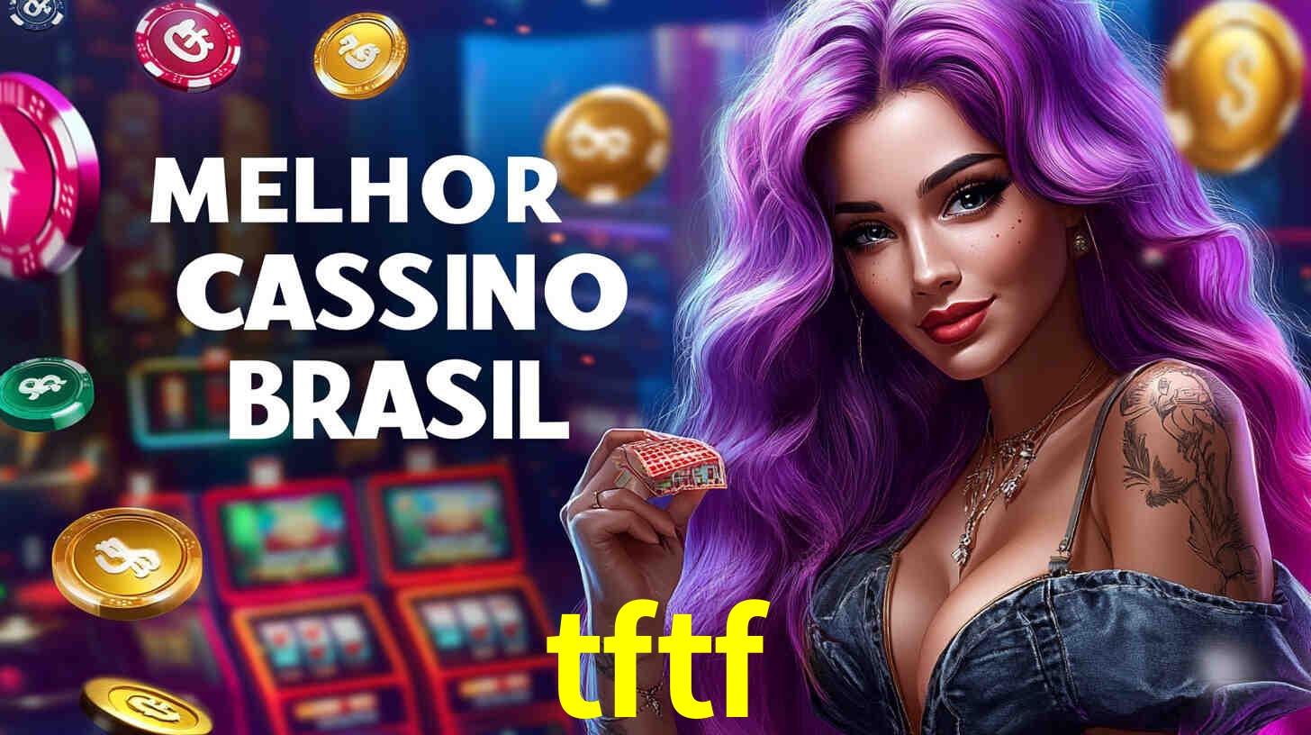 Descubra a Essência do tftf: Nossa História e Compromissos